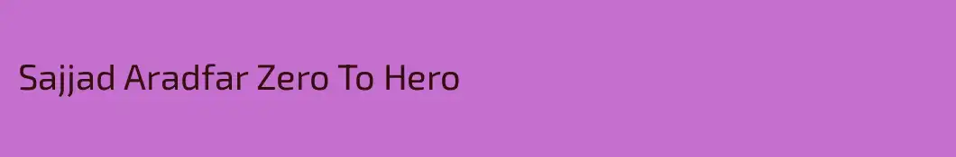 Sajjad Aradfar Zero To Hero